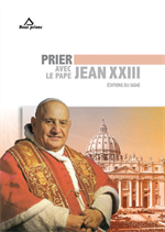Prier avec le Pape Jean XXIII *