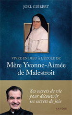 Vivre en Dieu à l’école de mère Yvonne-Aimée de Malestroit