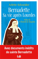 Bernadette Sa vie après Lourdes
