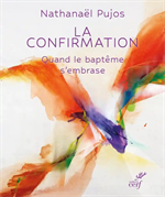 La confirmation - Quand le baptême s'embrase