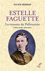 Estelle Faguette - La voyante de Pellevoisin *