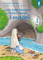 La très belle histoire de Notre Dame de Lourdes - Petits Pâtres