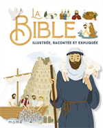 La bible illustrée, racontée et expliquée