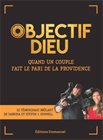 Objectif Dieu - Quand un couple fait le pari de la Providence