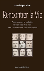 Rencontrer la vie - Accompagner la maladie, la vieillesse et la mort...