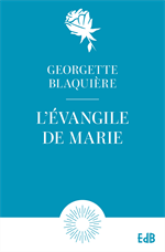 L'évangile de Marie - Marcher dans la foi