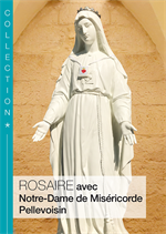 Rosaire avec Notre-Dame de Miséricorde - Pellevoisin