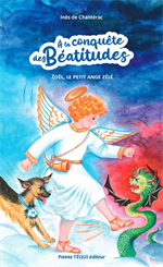 Zoël, le petit ange zélé - Heureux les doux - A la conquête des Béatitudes