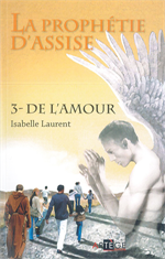 La Prophétie d'Assise - De l'Amour - Tome 3