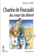 Charles de Foucauld Au coeur du désert