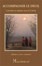 Accompagner le deuil - Consoler et expérer avec le Christ - Magnificat -