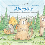 Abigaëlle - La marmotte qui voulait être la première