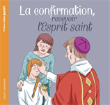 La confirmation, recevoir l'Esprit saint