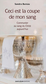 Ceci est la coupe de mon sang - Communier au sang du Christ aujourd'hui