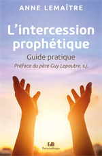 L'intercession prophétique - guide pratique