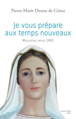 Je vous prépare aux temps nouveaux - Medjugorje depuis 1981