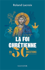 La foi chrétienne en 50 questions