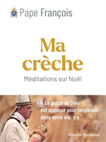 Ma crèche - Méditations sur Noël - Pape François