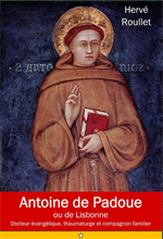 Antoine de Padoue Docteur évangélique, thaumaturge et compagnon familier