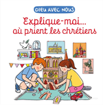 Explique-moi... où prient les chrétiens
