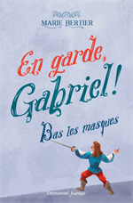 En garde, Gabriel Tome 3 - Bas les masques !