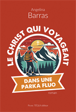 Le Christ qui voyageait dans une parka fluo (roman)