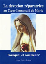 La dévotion réparatrice au Coeur Immaculé de Marie Pourquoi et comment ?