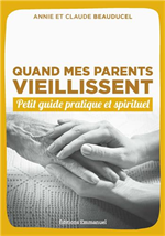 Quand mes parents vieillissent - Petit guide pratique et spirituel