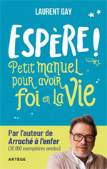 Espère ! Petit manuel pour avoir foi en la vie !