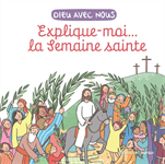 Explique-moi... la Semaine Sainte