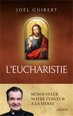 L'Eucharistie - Renouveler notre ferveur à la messe