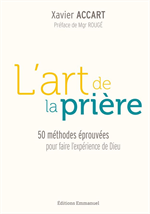 L’art de la prière - 50 méthodes éprouvées pour faire l'expérience de Dieu