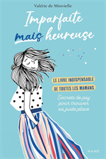 Imparfaite mais heureuse ! - Le livre indispensable pour toutes les mamans