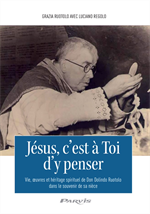 Jésus, c'est à Toi d'y penser - Vie, oeuvre et héritage spirituel de Don Dolindo