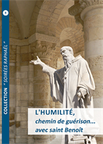 L'humilité, chemin de guérison... avec saint Benoît - Soiree Raphaël n°8