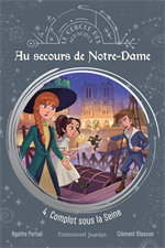 Au secours de Notre-Dame - Tome 4 - Complot sous la Seine