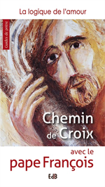 Chemin de Croix avec le pape François - La logique de l'amour