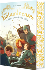 Les Enlumineuses 1 - Il faut sauver Jeanne d'Arc
