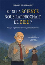 Et si la science nous rapprochait de Dieu ?