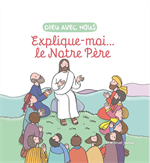 Explique-moi... le Notre Père