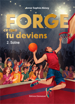 Forge ce que tu deviens. Vol. 2. Soline