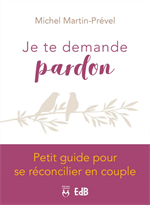 Je te demande pardon - Petit guide pour se réconcillier en couple