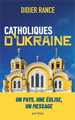 Catholiques d'Ukraine - Un pays, une église, un message