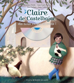 Claire de Castelbajac, dis-nous en qui tu crois + CD 