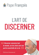 L’art de discerner - Pape François
