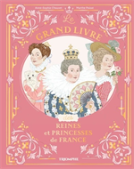 Le grand livre des reines et princesses de France