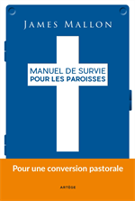 Manuel de survie pour les paroisses - Pour une conversion pastorale