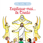 Explique-moi... le Credo