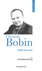 Prier 15 jours avec Christian Bobin - Poète de la joie