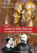 Louis et Zélie Martin - La sainteté à portée de main